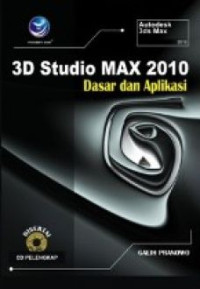 3D Studio MAX 2010 : Dasar Dan Aplikasi