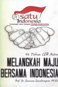 40 Tahun CSR Astra Melangkah Maju Bersama Indonesia