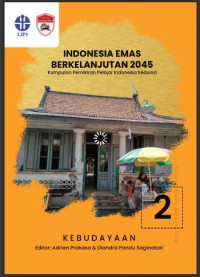 Indonesia emas berkelanjutan 2045:kumpulan pemikiran pelajar Indonesia sedunia. seri 02: kebudayaan