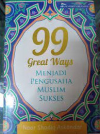 99 Great Ways Menjadi Pengusaha Muslim Sukses