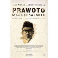 Alam Pikiran dan Jejak Perjuangan Prawoto Mangkusasmito Ketua Umum (Terakhir) Partai Masyumi