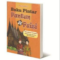 Buku Pintar Pantun dan Puisi : Dilengkapi Dengan Kata-Kata Mutiara dan Peribahasa