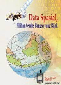 Data Spasial ; Pilihan Cerdas Bangsa yang Bijak