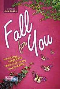 Fall For You 
Senyatanya, penghalang tidak pernah menang dari cinta kita