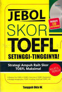 Jebol Skor Toefl Setinggi-Tingginya !
Strategi Ampuh Raih Skor TOEFL Maksimal