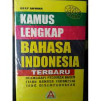 Kamus Lengkap Bahasa Indonesia Terbaru 
Dilengkapi Pedoman Umum Ejaan Bahasa Indonesia Yang Disempurnakan