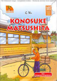 Konosuke Matsushita : Seri Biografi Orang Sukses