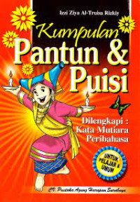 Kumpulan Pantun dan Puisi 
Dilengkapi Kata Mutiara Peribahasa Untuk Pelajar dan Umum