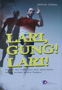 Lari, Gung ! Lari ! ; Diangkat dari kisah nyata Suryo Agung Wibowo, Pelari Tercepat Se-Asia Tenggara