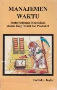 Manajemen Waktu
Suatu Pedoman Pengelolaan Waktu Yang Efektif dan Produktif