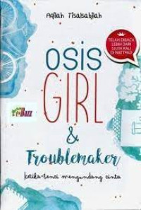 Osis Girl dan Troublemaker
Ketika Benci Mengundang Cinta