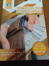 Otomatisasi Tata Kelola Keuangan untuk SMK/MAK Kelas XII ; Kompetensi Keahlian Otomatisasi dan Tata Kelola Perkantoran