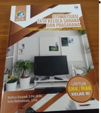 Otomatisasi Tata Kelola Sarana dan Prasarana untuk SMK/MAK Kelas XI ; Kompetensi Keahlian Otomatisasi dan Tata Kelola Perkantoran