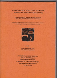 PTK : Upaya Meningkatkan Kemandirian Siswa Melalui Teknik Bimbingan Kelompok
(Penelitian Tindakan Bimbingan dan Konseling di Kelas X AK 1 Semester 1 SMK Negeri 1 Kota Bogor Tahun pelajaran 2015-2016)