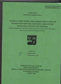 PTK : Penerapan Model Pembelajaran Berbasis Masalah Dalam Meningkatkan Hasil Belajar Peserta Didik Tentang Keterampilan Menulis  Teks Negosiasi
(Penelitian Tindakan Kelas Mata Pelajaran Bahasa Indonesia Di Kelas X UPW 2 SMK Negeri 1 Bogor Semester Genap Tahun Pelajaran 2015/2016)