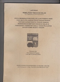 PTK : Upaya Meningkatkan Hasil Belajar Peserta Didik Pada Mata Pelajaran Pengetahuan Produk Tentang Karakteristik Produk Dengan Menggunakan Metode Diskusi Di Kelas XI Pemasaran 1 Semester Ganjil Tahun Pelajaran 2014/2015 SMK Negeri 1 Bogor