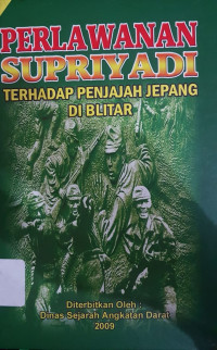 Perlawanan Supriyadi Terhadap Penjajah Jepang Di Blitar