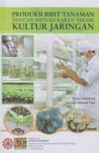 Produksi Bibit Tanaman Dengan Menggunakan Teknik Kultur Jaringan