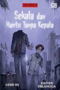 Sekala dan Hantu Tanpa Kepala