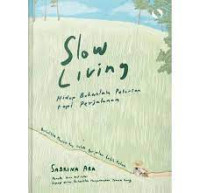 Slow Living
Hidup Bukanlah Pelarian Tapi Perjalanan