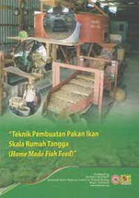 Teknik Pembuatan Pakan Ikan Skala Rumah Tangga (Home Made Fish Feed)