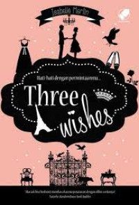 Three Wishes : Hati-hati dengan Permintaanmu