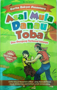 Cerita Rakyat Nusantara : Asa Mula Danau Toba dan Dongeng Terkenal Lainnya