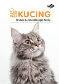 Seri Panduan Piara Kucing : Panduan Bersahabat Dengan Kucing