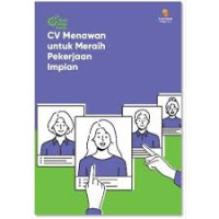 Seri Siap Kerja : CV Menawan untuk Meraih Pekerjaan Impian