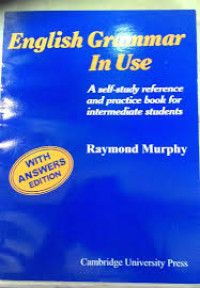 English Grammar In Use: a self-study reference and practice book for intermediate students