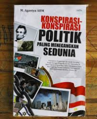 Konspirasi-Konspirasi Politik Paling Menegangkan Sedunia