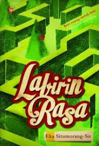 Labirin Rasa ; Beri Ruang untuk Hati Temukan Cintanya