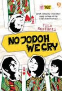 No Jodoh We Cry ; Jatuh Cinta itu kesalahan yang paling sering dilakukan manusia