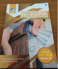 Otomatisasi Tata Kelola Keuangan untuk SMK/MAK Kelas XI : Kompetensi Keahlian Otomatisasi dan Tata Kelola Perkantoran