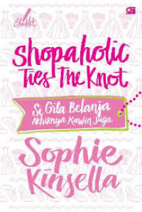 Shopaholic Ties The Knot : Si Gila Belanja Akhirnya Kawin Juga