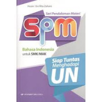 SPM (Seri Pendalaman Materi ) Bahasa Indonesia untuk SMK/MAK : Siap Tuntas Menghadapi UN