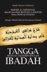 Tangga Menuju Kesempurnaan Ibadah ; Belajar Mudah Meraih Keutamaan Ibadah