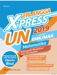 Erlangga X-Press UN 2019 untuk SMK/MAK Matematika Kelompok Akuntansi dan Pemasaran